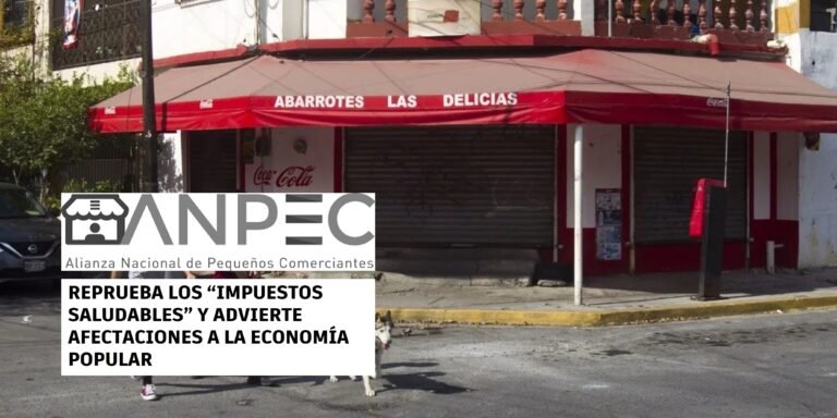 ANPEC reprueba los “impuestos saludables” y advierte afectaciones a la economía popular